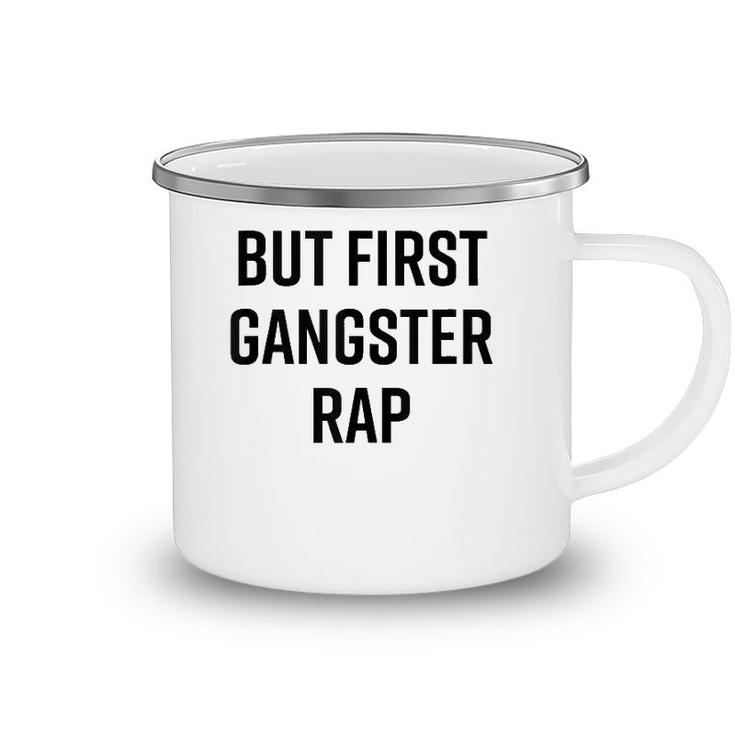 But First Gangster Rap Funny Cool Saying 90S Hip Hop Saying  Camping Mug