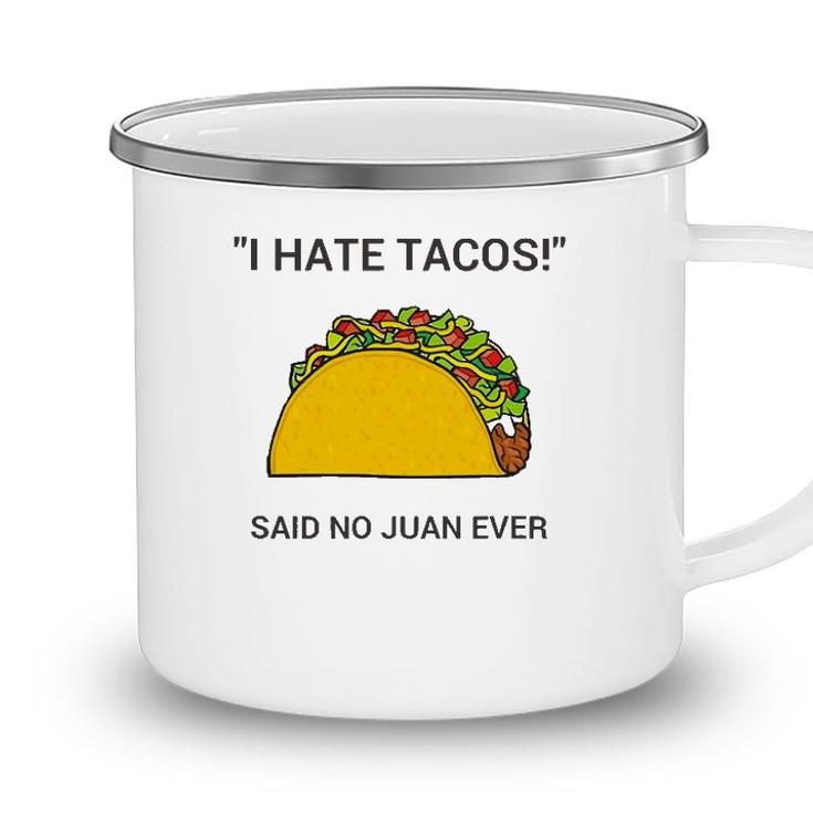 Cinco De Mayo I Hate Tacos Said No Juan Ever Camping Mug
