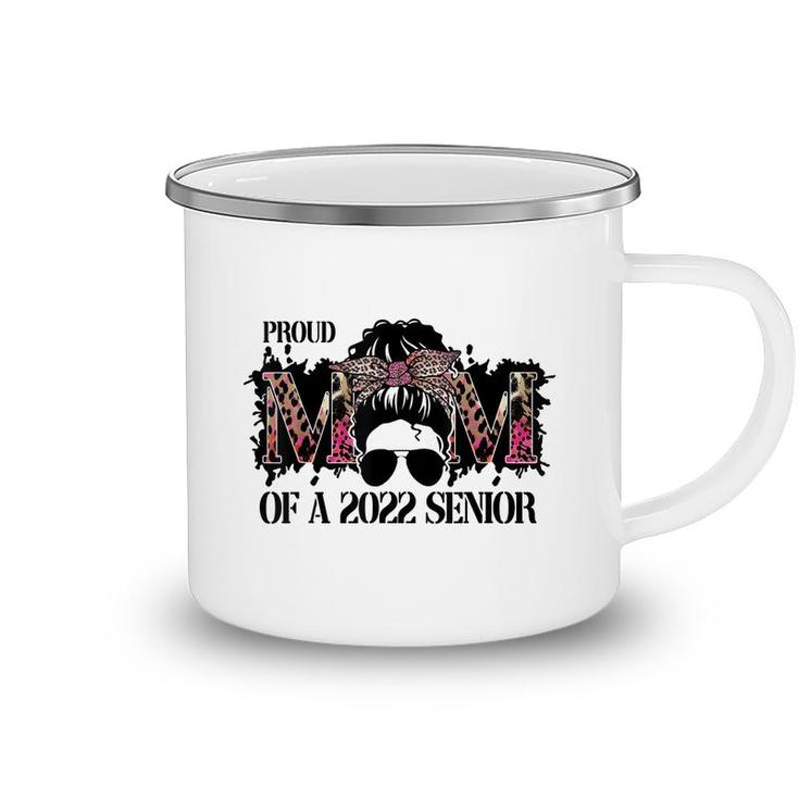 Class Of A 2022 Proud Mom Of A 2022 Senior Mothers Day  Camping Mug