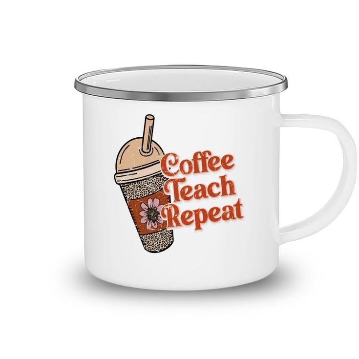 Coffee Teach Repeat A Complete Circle Of Teacher Camping Mug