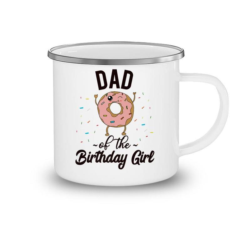 Dad Of The Birthday Girl Donut Party Theme Donut   Camping Mug