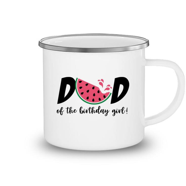 Dad Of The Birthday Girl With Delicious Watermelon Camping Mug