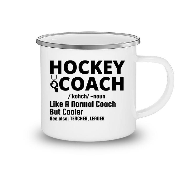 Dictionary Definition Hockey Coach Is Noun Like A Normal Coach But Cooler Camping Mug