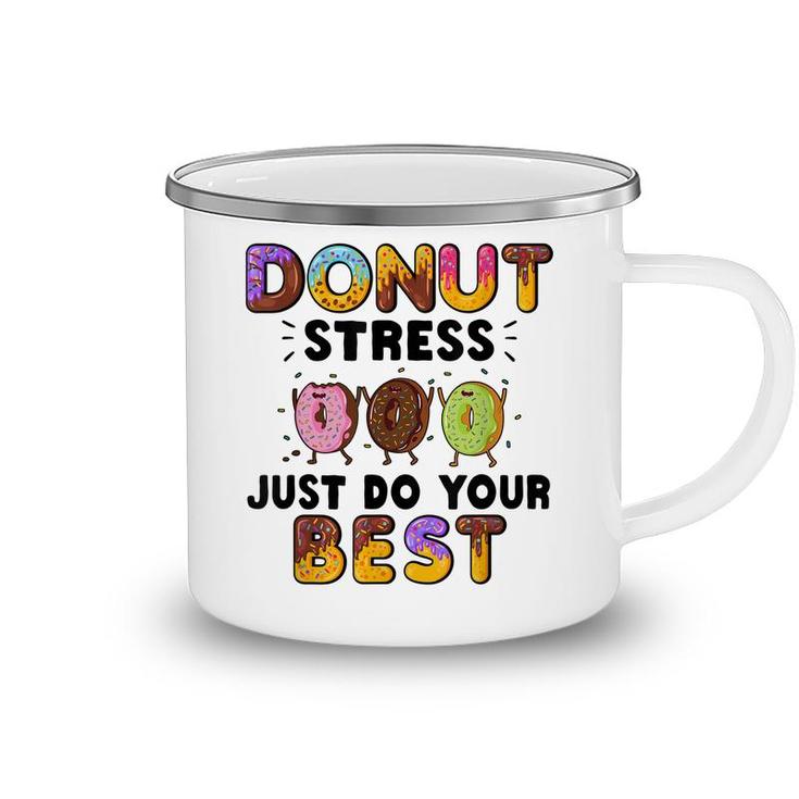 Donut Stress Just Do Your Best - Funny Teachers Testing Day  Camping Mug