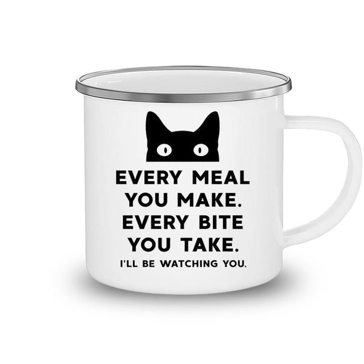 Every Meal You Make Every Bite You Take Funny Cat Camping Mug