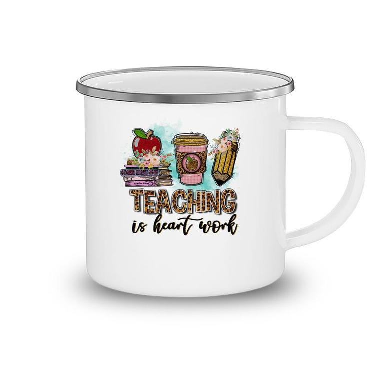 For Every Teacher Teaching Is The Heart Of Work With Knowledge Books Camping Mug