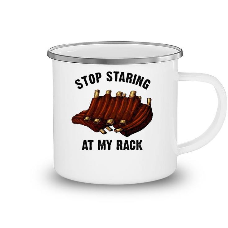Funny Bbq Gift For Men Women Grill Stop Staring At My Rack Camping Mug