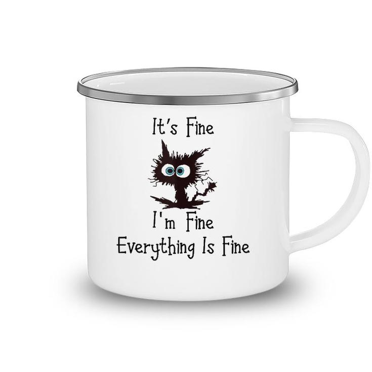 Funny Cat Its Fine Im Fine Everything Is Fine  Camping Mug