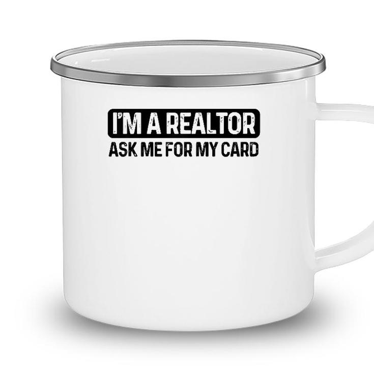 Funny Im A Realtor Ask Me For My Card Real Estate Agent Raglan Baseball Tee Camping Mug