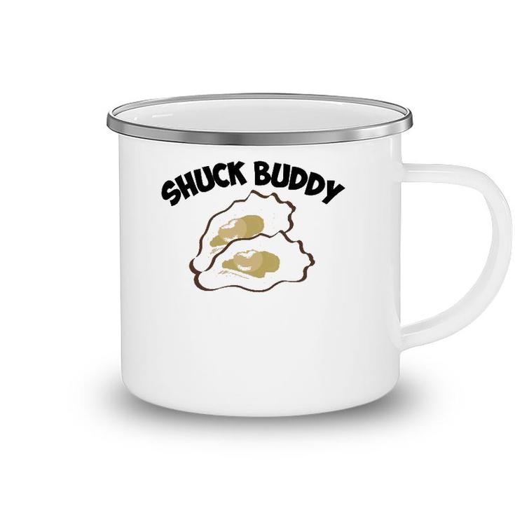 Funny Shuck Buddy Cool Seafood Lover Oyster Shell Clam Gift  Camping Mug