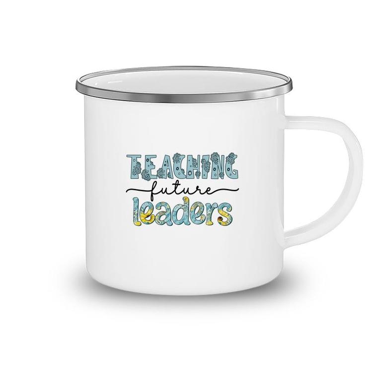 Future Teachers Are The Ones Who Lead Students To Become Useful People For Society Camping Mug
