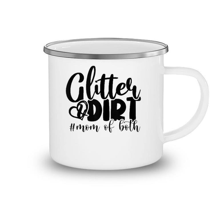 Glitter And Dirt Mom Of Both Funny Mom Saying S Gifts  Camping Mug