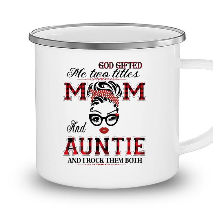 God Gifted Me Two Titles Mom And Auntie Gifts Camping Mug