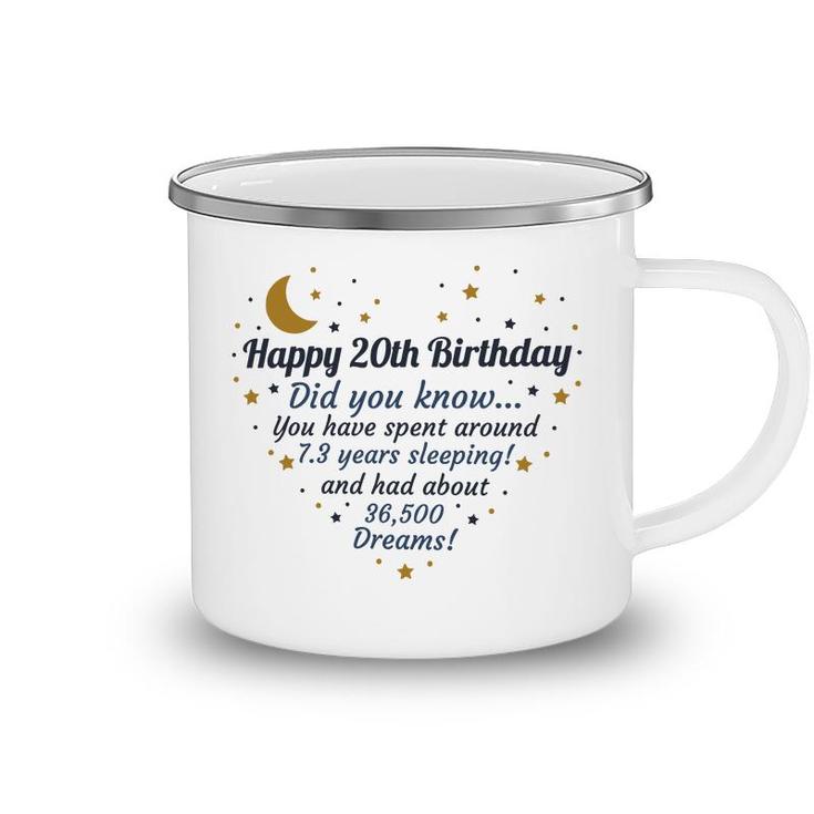 Happy 20Th Birthday Did You Know You Have Spent Around 7 Years Sleeping And Had About 36500 Dreams Since 2002 Camping Mug
