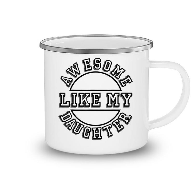 Happy Fathers Day Awesome Like My Daughter Mens Dad Camping Mug