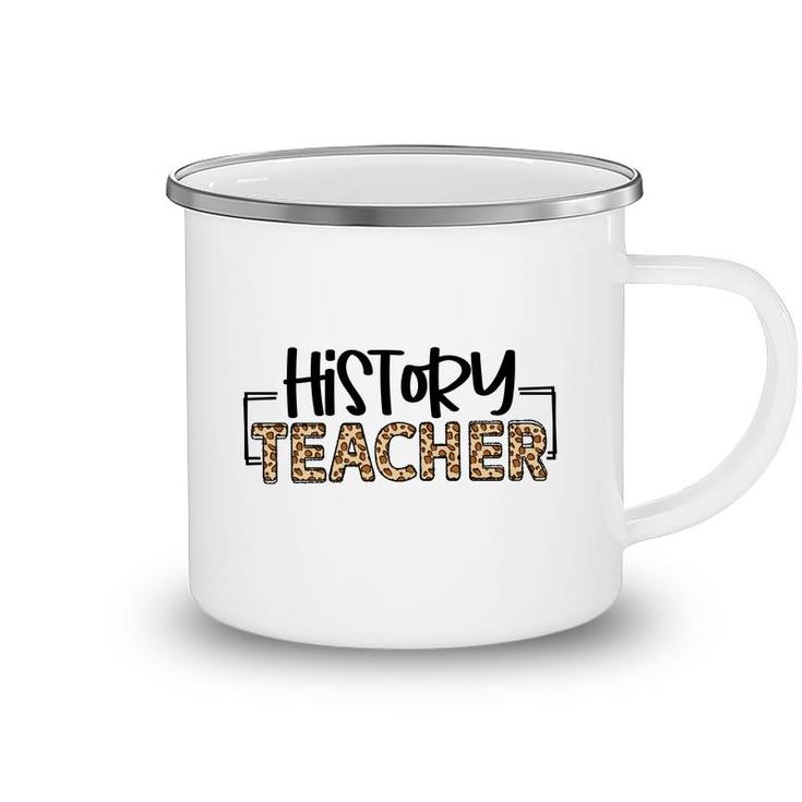 History Teachers Were Once Students And They Understand The Students Minds Camping Mug