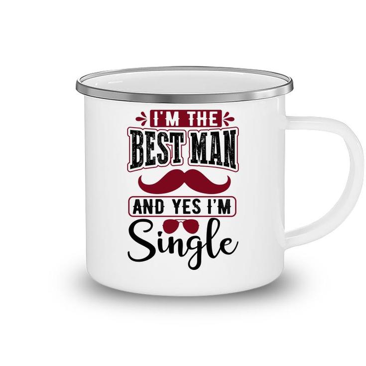 I Am The Best Man And Yes I Am Single Bachelor Party Camping Mug