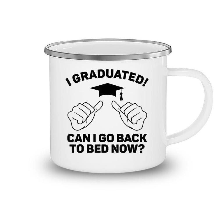 I Graduated Can I Go Back To Bed Now Funny Class Graduation  Camping Mug