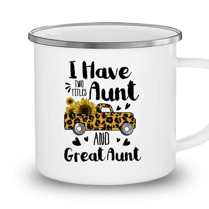 I Have Two Titles Aunt And Great Aunt Sunflower Truck Camping Mug