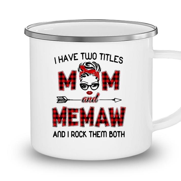 I Have Two Titles Mom And Memaw Wink Eye Woman Face Gift Camping Mug