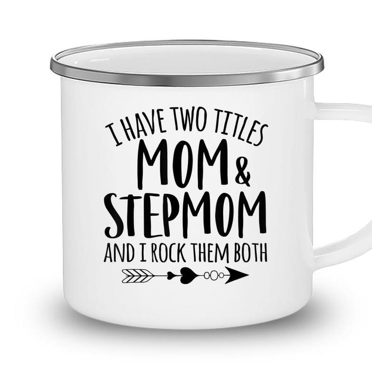 I Have Two Titles Mom And Stepmom Best Bonus Mom Ever Mother  Camping Mug