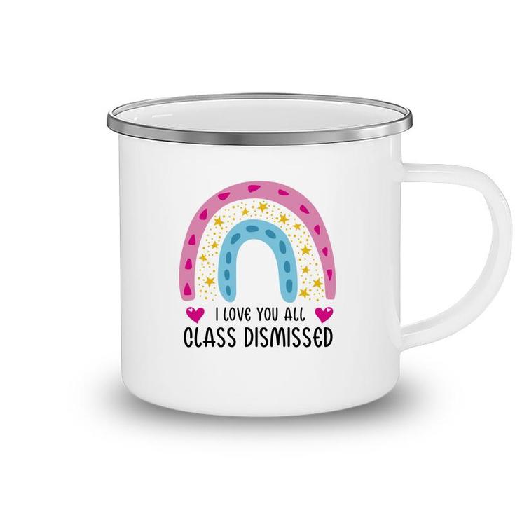 I Love You Class Dismissed Last Day Of School Special Camping Mug