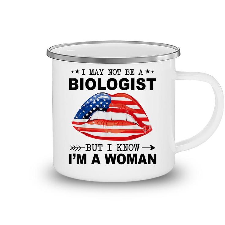 I May Not Be A Biologist But I Know Im A Woman  Camping Mug