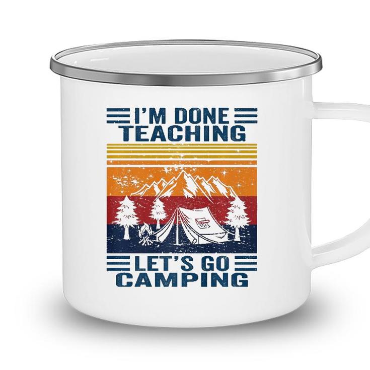 Im Done Teaching Lets Go Camping Retro Teacher Camping Camping Mug