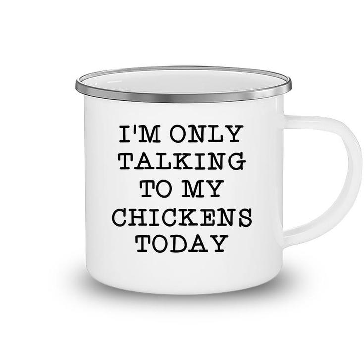 Im Only Talking To My Chickens Today Introvert Humor Quote  Camping Mug