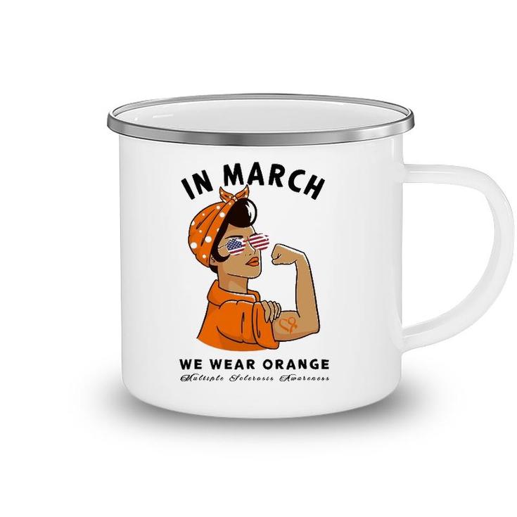 In March We Wear Orange Ms Multiple Sclerosis Awareness Camping Mug