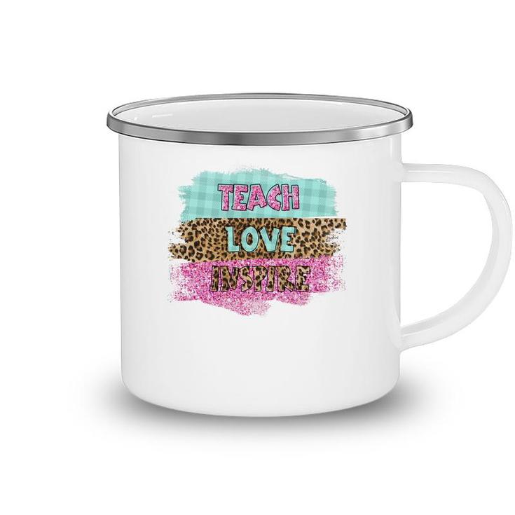 Inspiring Love Teaching Is A Must Have For A Good Teacher Camping Mug