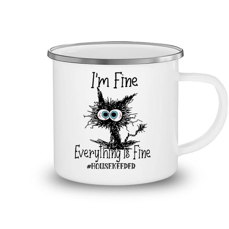 Its Fine Im Fine Everything Is Fine Funny Housekeeper Cat Camping Mug