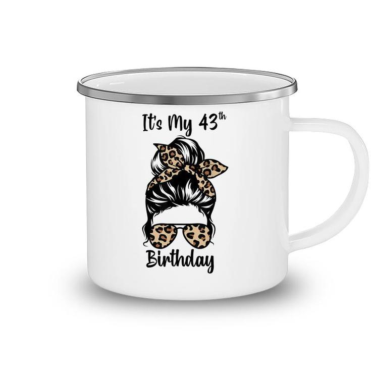 Its My 43Rd Birthday Happy 43 Years Old Messy Bun Leopard  Camping Mug