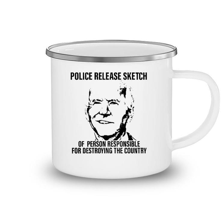 Joe Biden Police Release Sketch Of Person Responsible For Destroying The Country Camping Mug