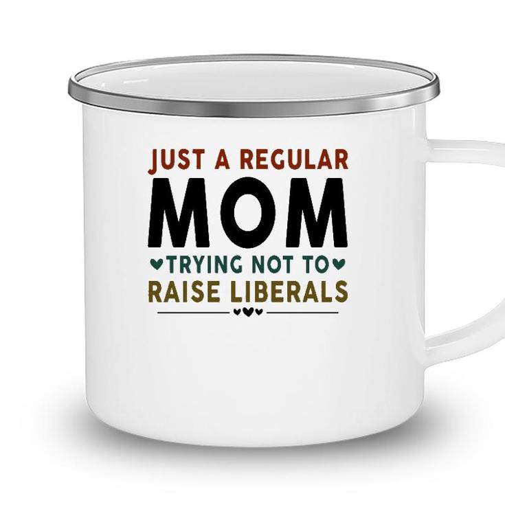 Just A Regular Mom Trying Not To Raise Liberals Heart Camping Mug