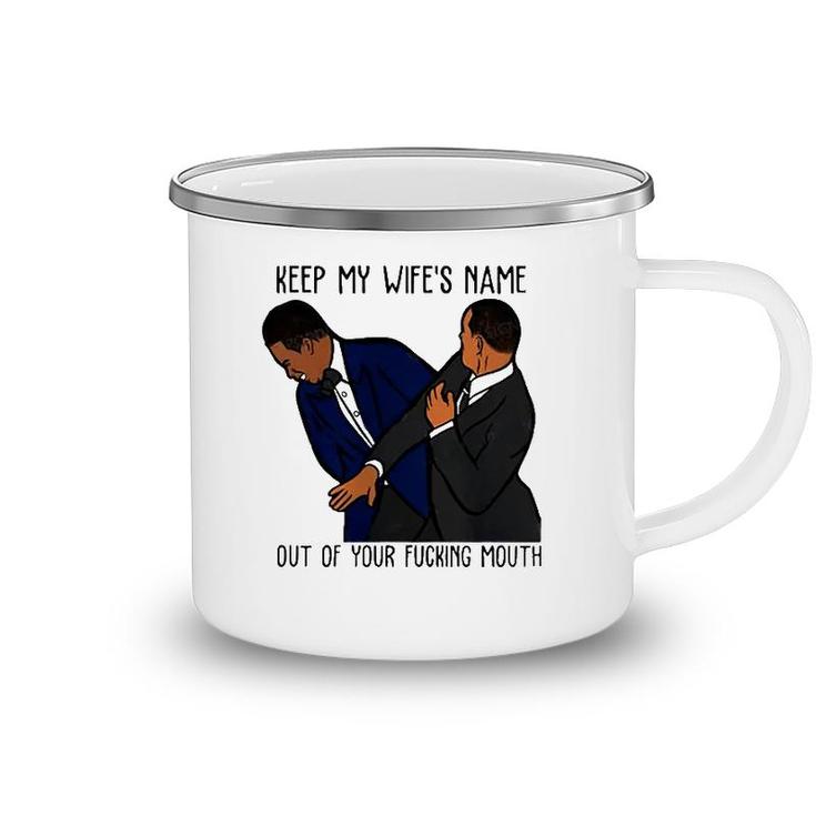 Keep My Wifes Name Out Of Your Fucking Mouth Classic Camping Mug