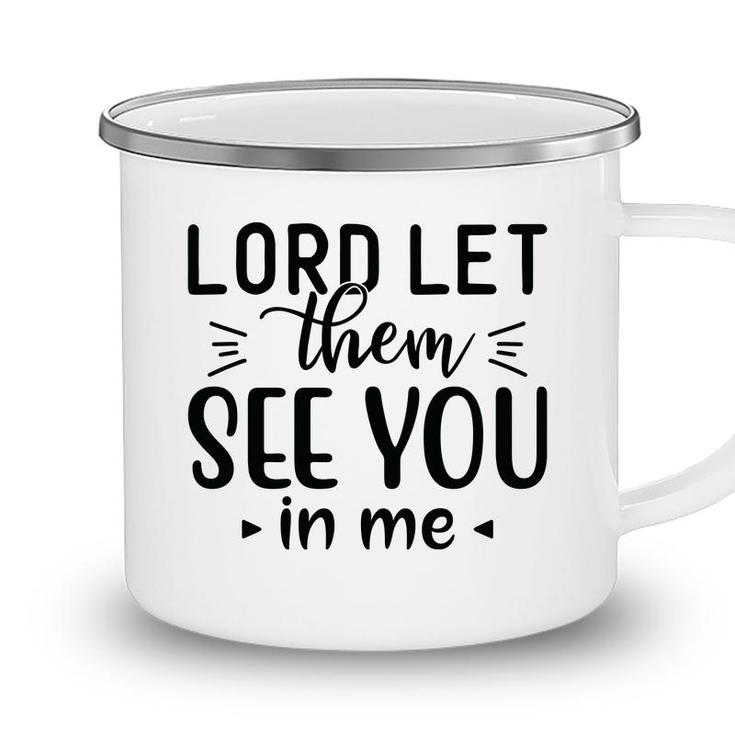 Lord Let Them See You In Me Bible Verse Black Graphic Christian Camping Mug