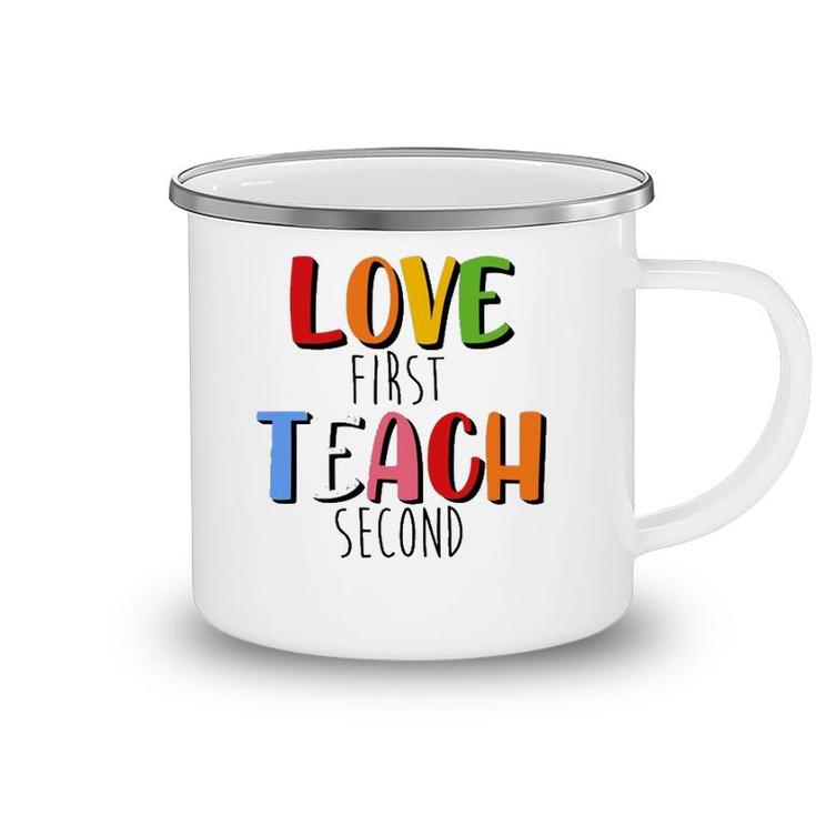 Love First Teach Second Teacher Appreciation Teaching Camping Mug