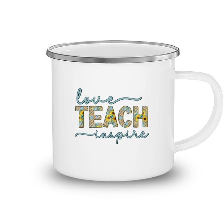 Love Of Teaching Inspires Teachers So They Can Be Enthusiastic About Their Work Camping Mug