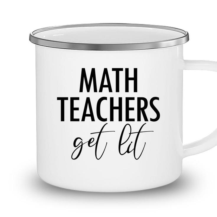 Math Teachers Get Lit Basic Funny Quote Camping Mug