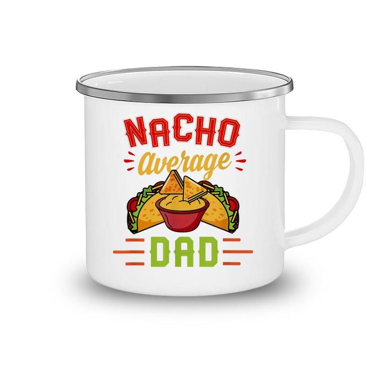 Mens Nacho Average Dad Funny Nachos Cheese Tacos Christmas Gift  Camping Mug