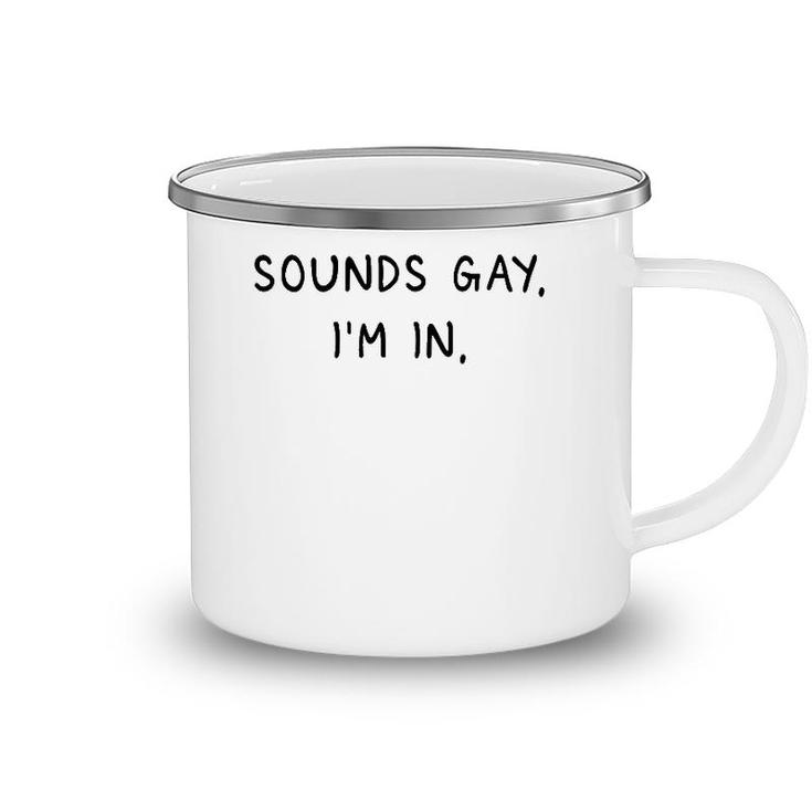 Mens Sounds Gay Im In Funny And Cute Pride Quote Camping Mug