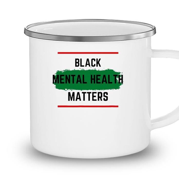 Mental Health Black Mental Health Matters Camping Mug