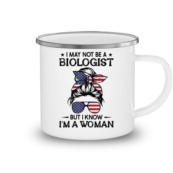 Messy Bun I May Not Be A Biologist But I Know Im A Woman  Camping Mug