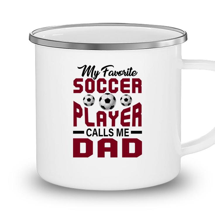 My Favorite Soccer Player Calls Me Dad Red Graphic Camping Mug