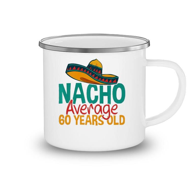 Nacho Average 60 Years Old Cinco De Mayo 60Th Birthday  Camping Mug