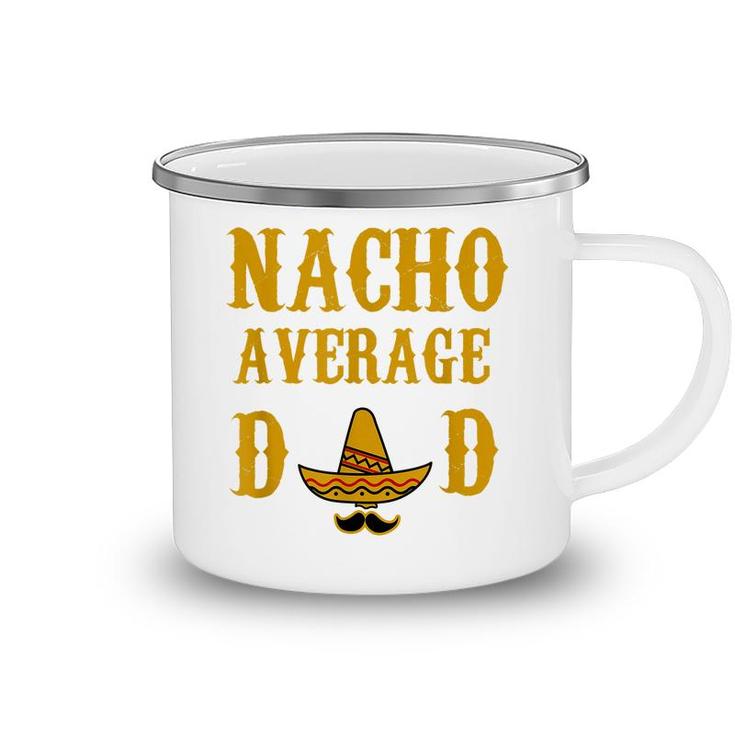 Nacho Average Dad Funny Fathers Day Gift Present Father  Camping Mug