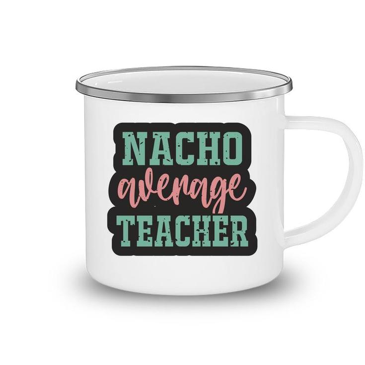 Nacho Average Teacher Vintage Style Graphic Camping Mug
