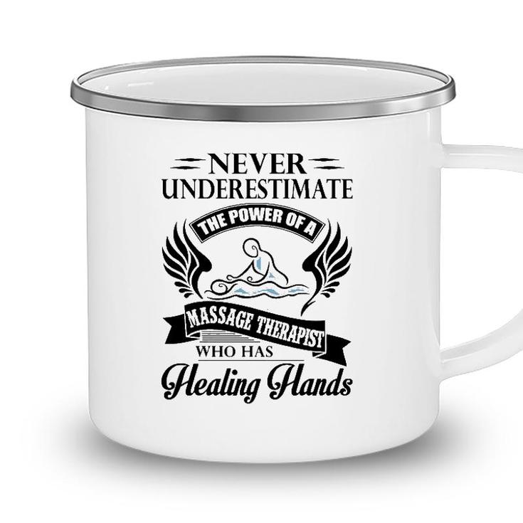 Never Underestimate The Power Of A Massage Therapist Who Has Healing Hands White Version Camping Mug
