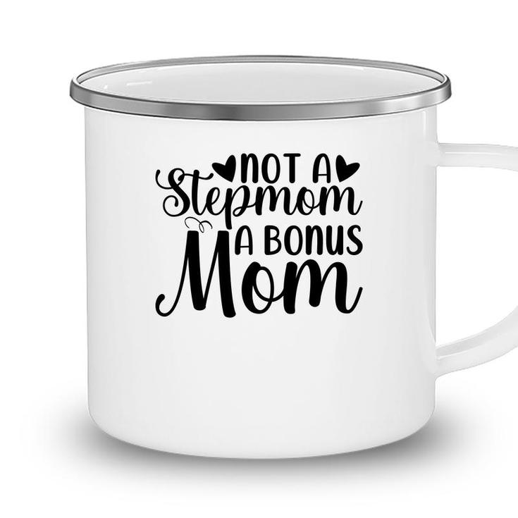 Not A Stepmom A Bonus Mom Mothers Day Idea Camping Mug